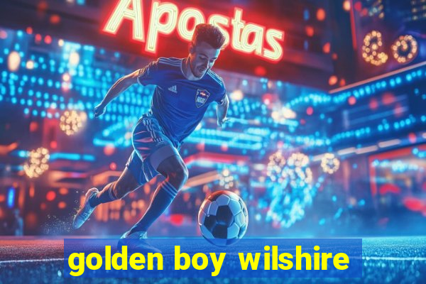 golden boy wilshire